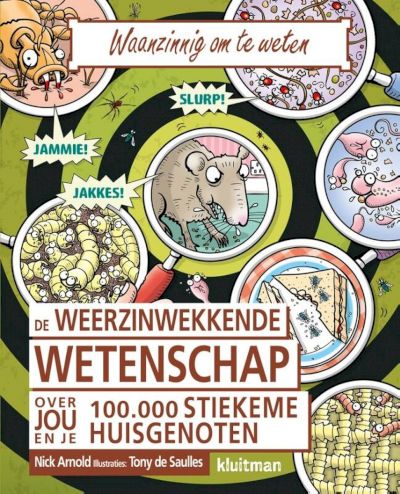 9789020605686 - Waanzinnig om te weten  -   De weerzinwekkende wetenschap van jou en je 100.000 stiekeme huisgenoten